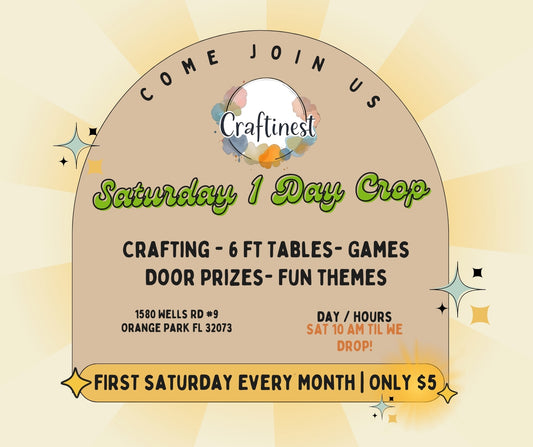 1st SATURDAY – 1 Day Craftinest Saturday Crop